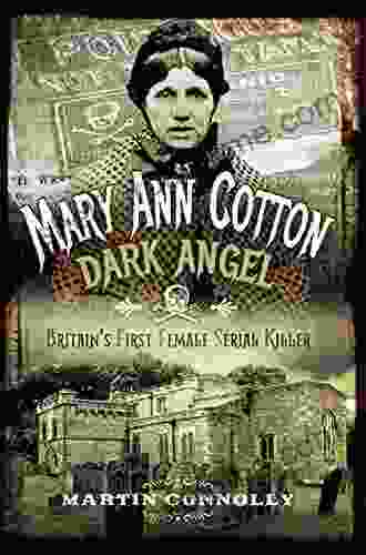 Mary Ann Cotton: Dark Angel: Britain S First Female Serial Killer