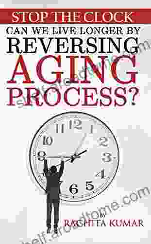 Stop The Clock: Can We Live Longer by Reversing Aging Process? (1)