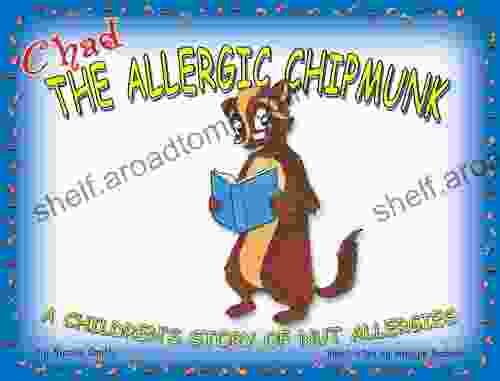 Chad The Allergic Chipmunk: A Children S Story Of Nut Allergies