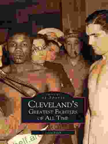 Cleveland S Greatest Fighters Of All Time (Images Of Sports)