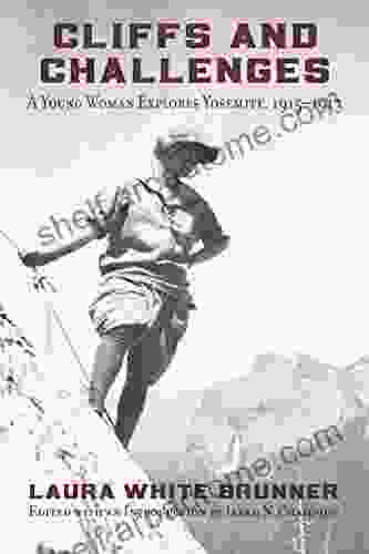 Cliffs And Challenges: A Young Woman Explores Yosemite 1915 1917