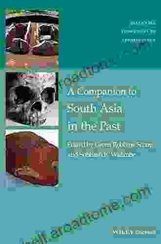 A Companion To South Asia In The Past (Wiley Blackwell Companions To Anthropology)