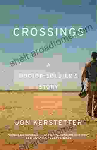 Crossings: A Doctor Soldier S Story Jon Kerstetter