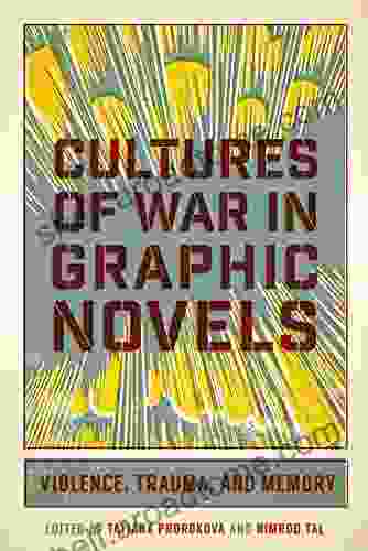 Cultures Of War In Graphic Novels: Violence Trauma And Memory