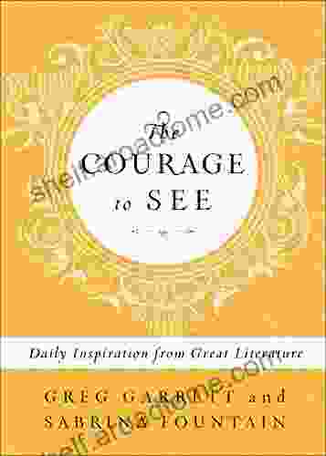 The Courage To See: Daily Inspiration From Great Literature