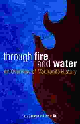 Through Fire And Water: An Overview Of Mennonite History