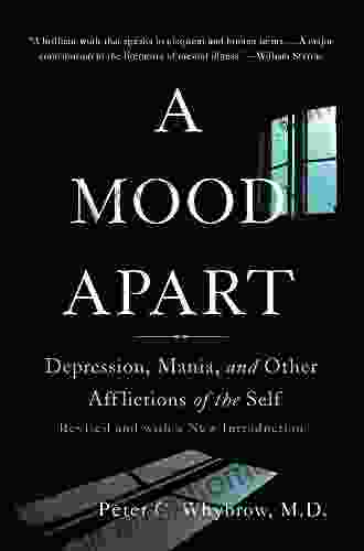 A Mood Apart: Depression Mania And Other Afflictions Of The Self