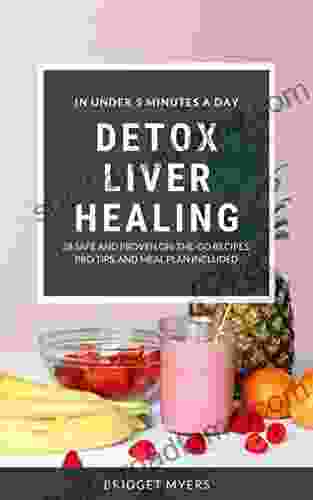 Detox Liver Healing In Under 5 Minutes A Day: Restore Gut Health And Build A Leaner Stronger And Healthier YOU