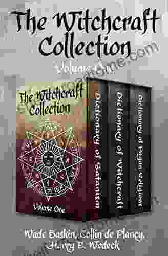 The Witchcraft Collection Volume One: Dictionary Of Satanism Dictionary Of Witchcraft And Dictionary Of Pagan Religions