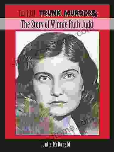 The 1931 Trunk Murders: The Story Of Winnie Ruth Judd (Arizona History)