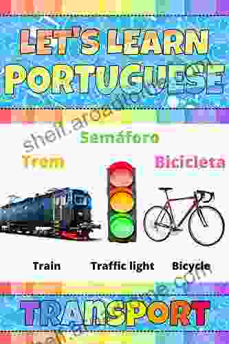 Let S Learn Portuguese: Transport: My Portuguese Words Picture With English Translation Bilingual English/Portuguese For Kids Portuguese Vocabulary Easy Learn Portuguese Language For Kids