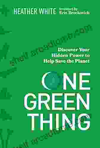 One Green Thing: Discover Your Hidden Power To Help Save The Planet