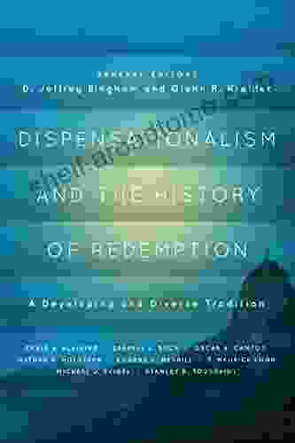 Dispensationalism and the History of Redemption: A Developing and Diverse Tradition