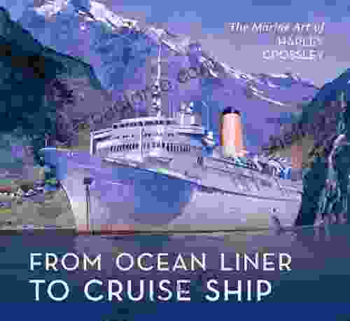 From Ocean Liner To Cruise Ship: The Marine Art Of Harley Crossley