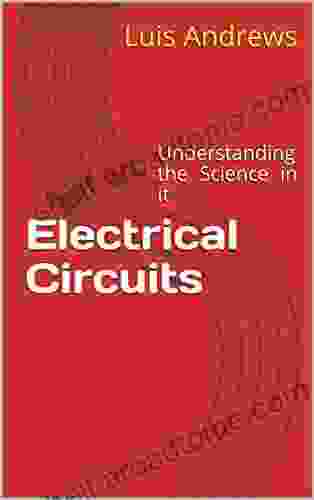 Electrical Circuits: Understanding The Science In It