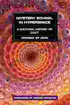 Mystery School In Hyperspace: A Cultural History Of DMT