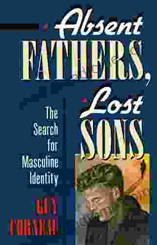 Absent Fathers Lost Sons: The Search For Masculine Identity (C G Jung Foundation 7)