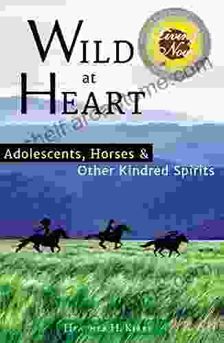 Wild At Heart: Adolescents: Horses Other Kindred Spirits