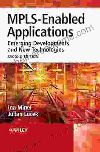 MPLS Enabled Applications: Emerging Developments And New Technologies (Wiley On Communications Networking Distributed Systems 41)