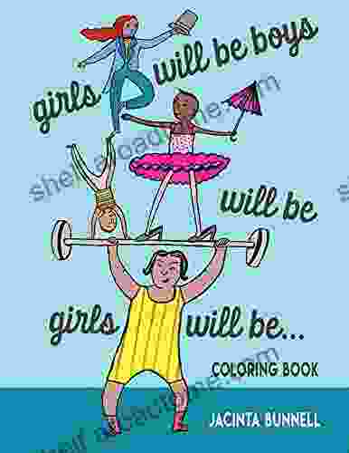 Girls Will Be Boys Will Be Girls Coloring Book: A Coloring (Reach And Teach)