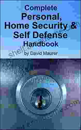 Complete Personal Home Security and Self Defense Handbook