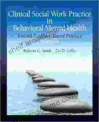 Clinical Social Work Practice In Behavioral Mental Health: Toward Evidence Based Practice (2 Downloads)