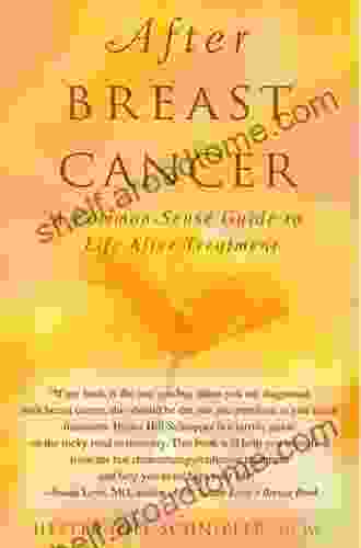 After Breast Cancer: A Common Sense Guide To Life After Treatment