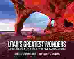 Utah S Greatest Wonders: A Photographic Journey Of The Five National Parks