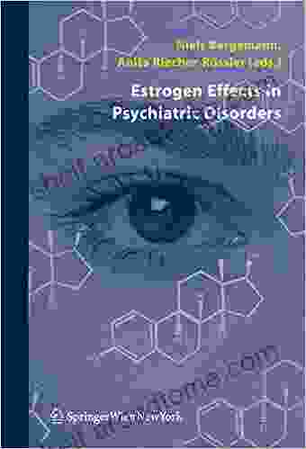 Estrogen Effects In Psychiatric Disorders