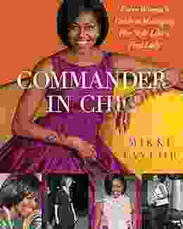 Commander in Chic: Every Woman s Guide to Managing Her Style Like a F