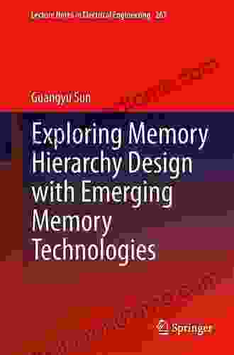 Exploring Memory Hierarchy Design With Emerging Memory Technologies (Lecture Notes In Electrical Engineering 267)