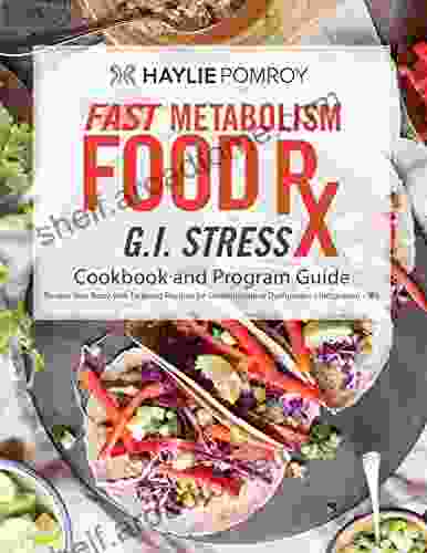 Fast Metabolism Food Rx: Gastrointestinal Stress and IBS Cookbook and Program Guide: Program with recipes food lists meal schedules and power foods to soothe IBS gastrointestinal issues