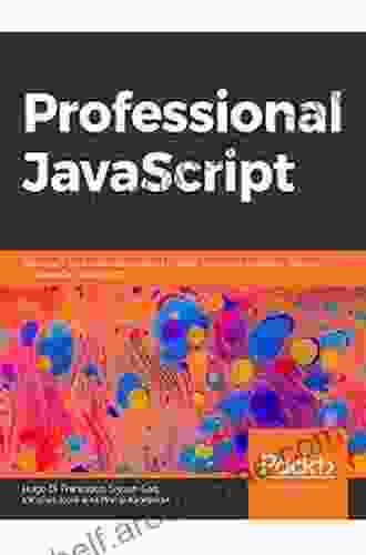 Professional JavaScript: Fast track your web development career using the powerful features of advanced JavaScript