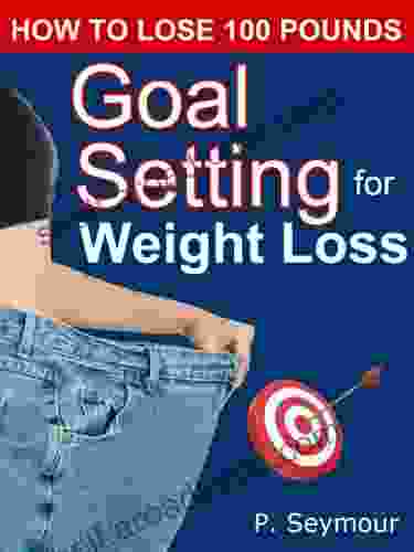 Goal Setting For Weight Loss (How To Lose 100 Pounds 3)