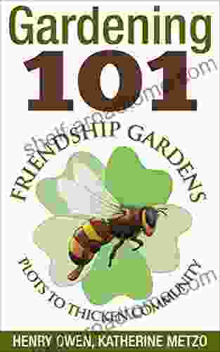 Gardening 101: Friendship Gardens Henry Owen