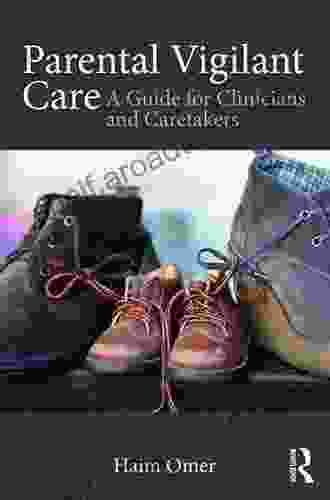 Parental Vigilant Care: A Guide for Clinicians and Caretakers