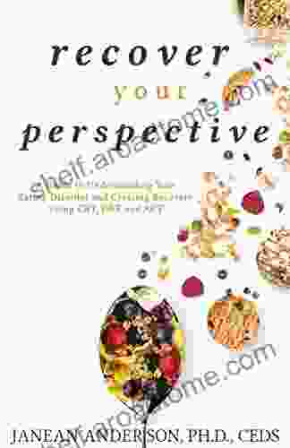 Recover Your Perspective: A Guide To Understanding Your Eating Disorder And Creating Recovery Using CBT DBT And ACT