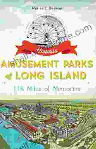 Historic Amusement Parks Of Long Island: 118 Miles Of Memories