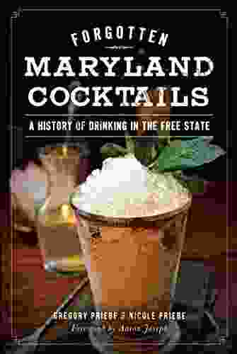 Forgotten Maryland Cocktails: A History Of Drinking In The Free State (American Palate)