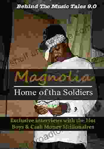 Magnolia: Home Of Tha Soldiers: Behind The Scenes With The Hot Boys Cash Money Millionaires (Behind The Music Tales 9)