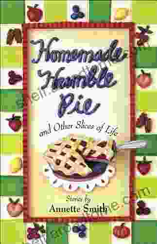 Homemade Humble Pie: And Other Slices Of Life