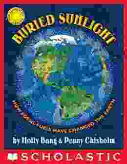 Buried Sunlight: How Fossil Fuels Have Changed the Earth