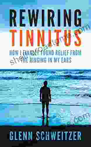 Rewiring Tinnitus: How I Finally Found Relief From the Ringing in My Ears