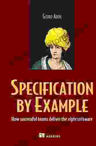 Specification By Example: How Successful Teams Deliver The Right Software