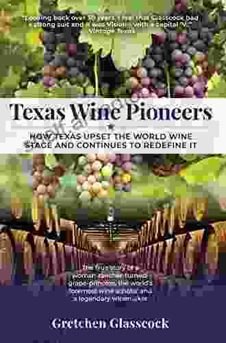 Texas Wine Pioneers: How Texas Upset the World Wine Stage and Continues to Redefine It Inbox