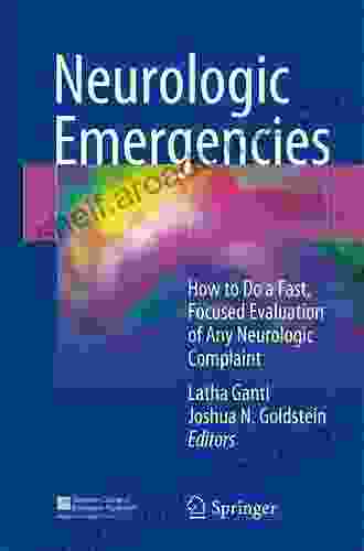 Neurologic Emergencies: How To Do A Fast Focused Evaluation Of Any Neurologic Complaint