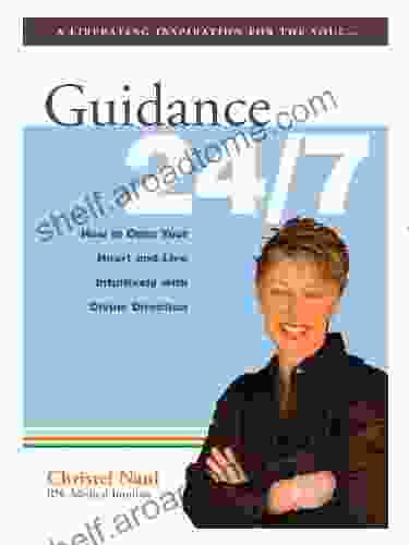 Guidance 27/7: How To Open Your Heart And Live Intuitively With Divine Direction