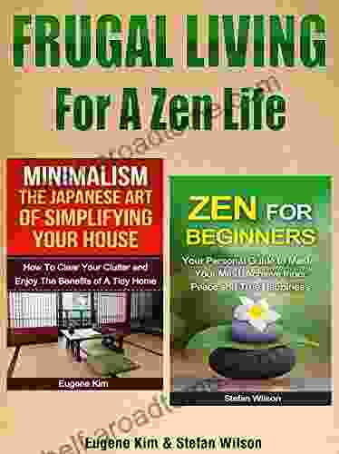 Frugal Living: Frugal Living For A Zen Life: How To Organize Your Home Eliminate Stress And Live Your Life With Abundance Of Fulfillment (Frugal Tips Minimalism Zen Zen Buddhism Feng Shui)