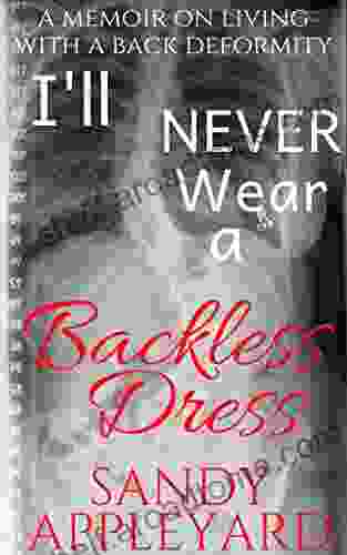 I Ll Never Wear A Backless Dress: A Memoir On Living With A Back Deformity (Memoir/Short Reads)