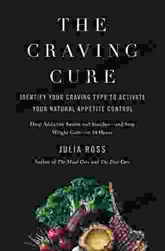 The Craving Cure: Identify Your Craving Type To Activate Your Natural Appetite Control